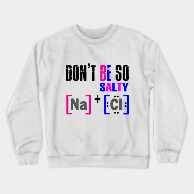 dont be a salty shirt